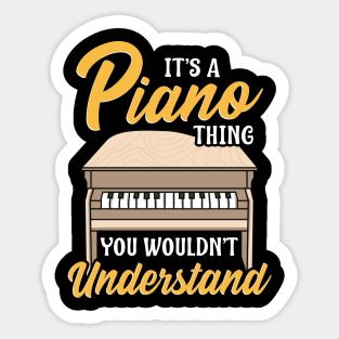 It's a Piano Thing You Wouldn't Understand Pianist Sticker